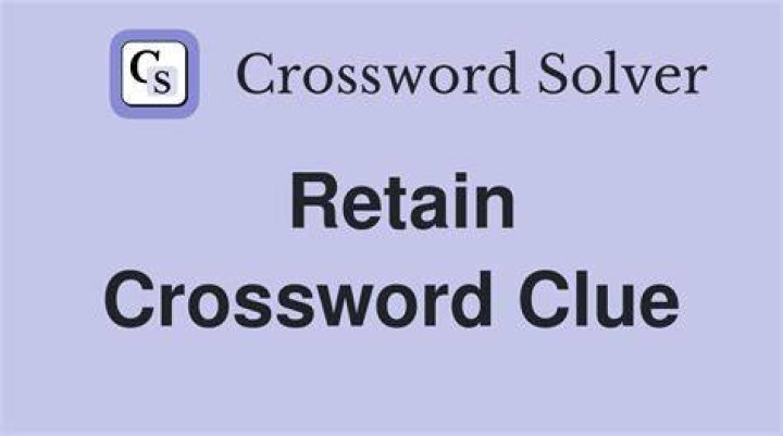 Retain Crossword Clue