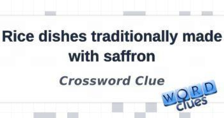 Saffron-flavored dishes Crossword Clue