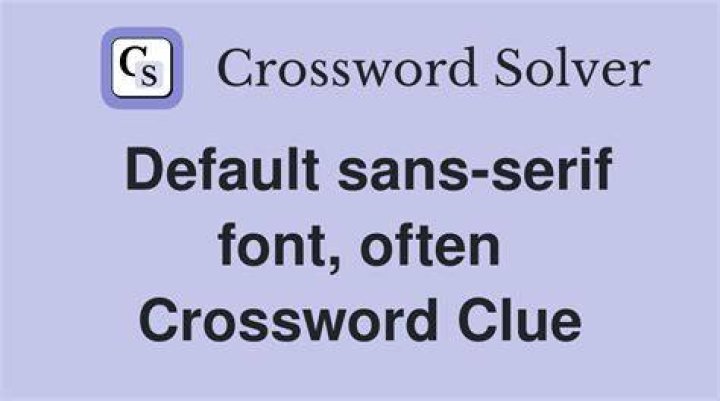Sans-serif font choice Crossword Clue