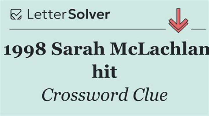 Sarah McLachlan hit that’s 51-Down spelled in reverse Crossword Clue