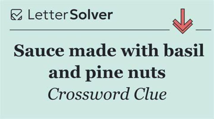 Sauces made with basil and pine nuts Crossword Clue
