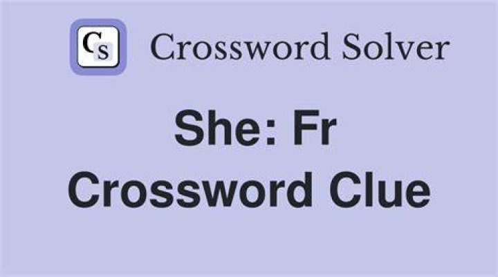 She: Fr. Crossword Clue