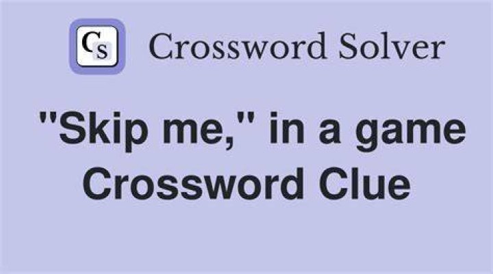 “Skip me” Crossword Clue