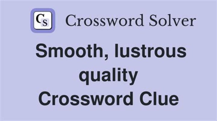 Smooth, lustrous material Crossword Clue