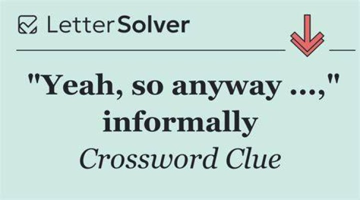 “So, anyway, …” and “On that note …,” e.g. Crossword Clue
