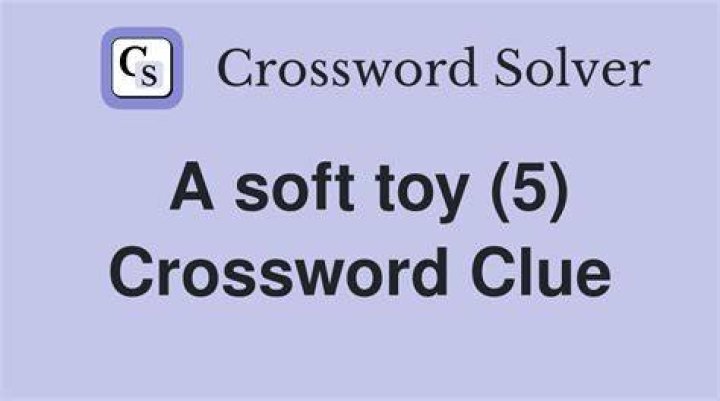 Soft toy Crossword Clue