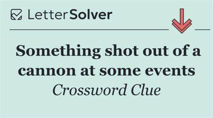 Something shot from a cannon nowadays Crossword Clue