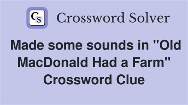Sound heard “here” and “there” on Old MacDonald’s farm Crossword Clue