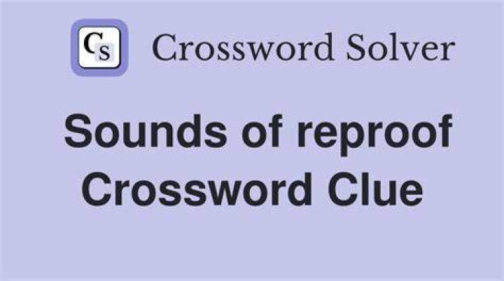 Sound of reproof Crossword Clue