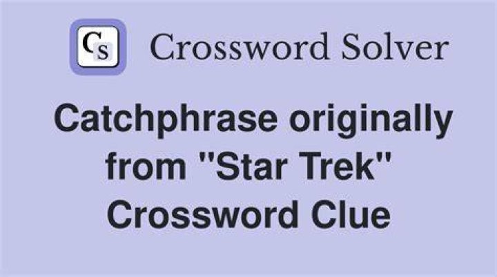 “Star Trek” catchphrase Crossword Clue