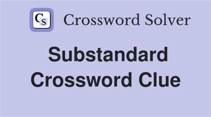 Substandard Crossword Clue