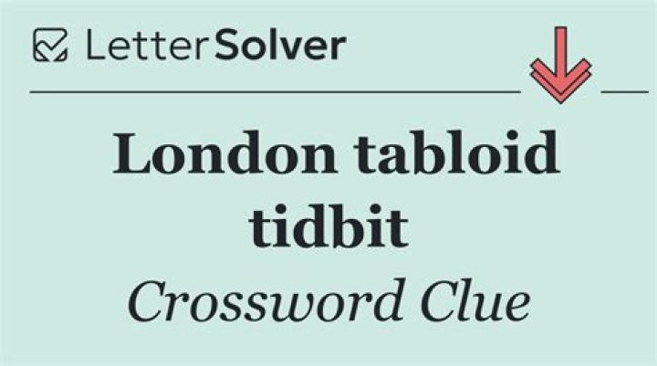 Tabloid tidbit Crossword Clue