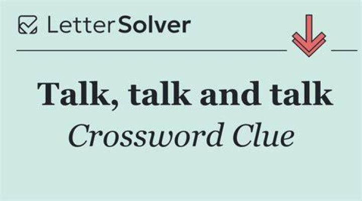 Talk, talk, talk Crossword Clue