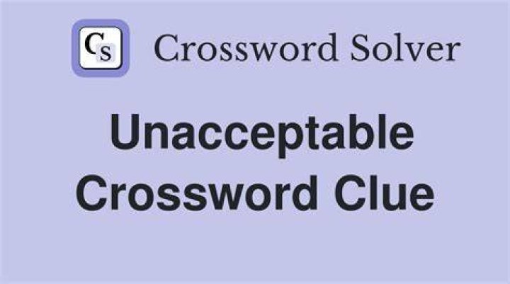 “That’s just unacceptable” Crossword Clue