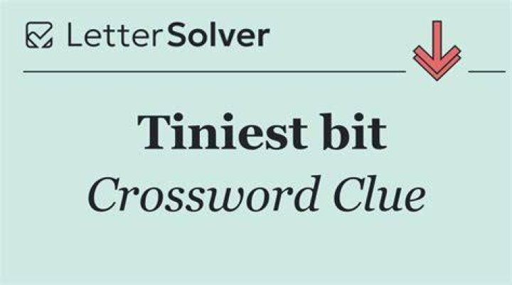 The tiniest bit Crossword Clue