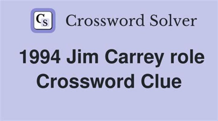 Title movie role for Jim Carrey Crossword Clue