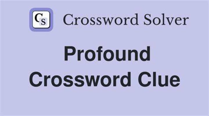 To a profound degree Crossword Clue