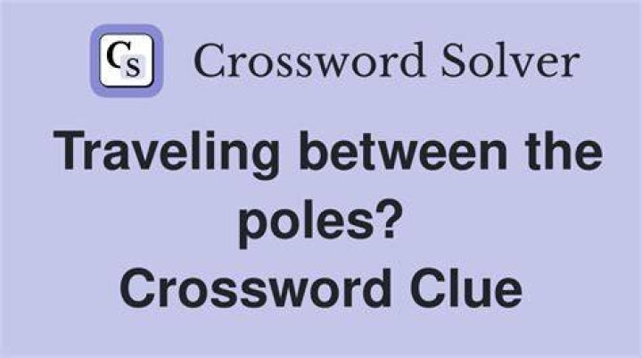 Traveling between the poles? Crossword Clue