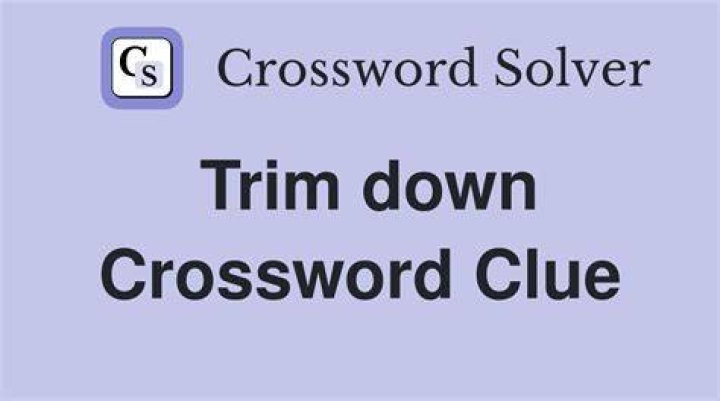 Trim, with “down” Crossword Clue