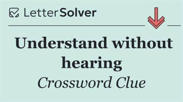 Understand without listening Crossword Clue