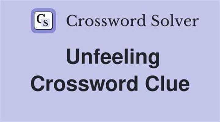 Unfeeling Crossword Clue