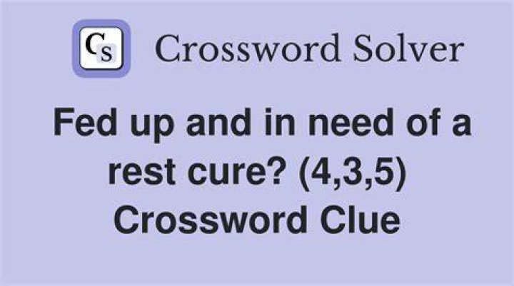 Was fed up Crossword Clue