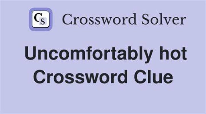 Was uncomfortably hot Crossword Clue