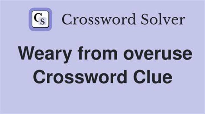 Weary Crossword Clue
