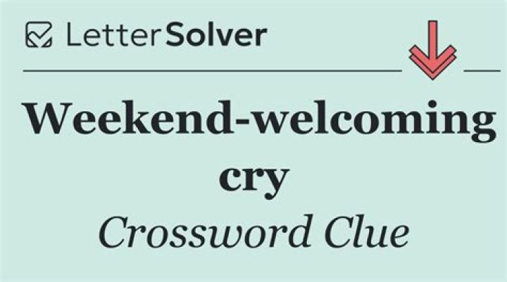 Weekend warrior’s cry Crossword Clue