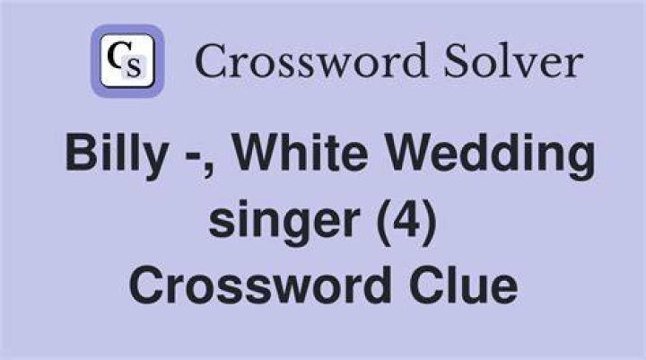 “White Wedding” singer Billy Crossword Clue