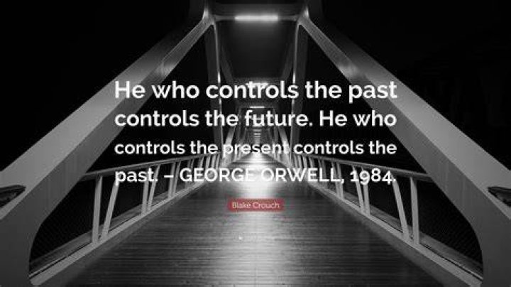 Who wrote “Who controls the past controls the future. Who controls the present controls the past” Crossword Clue