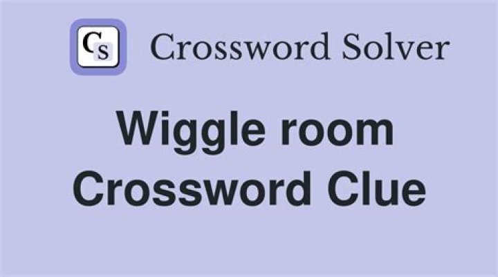 Wiggle room Crossword Clue