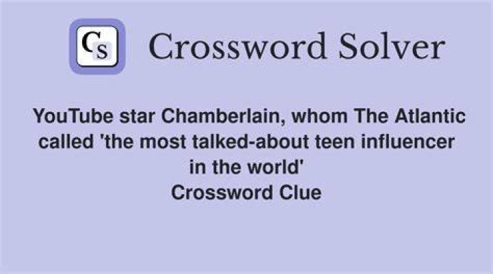 YouTube star Chamberlain, whom The Atlantic called “the most talked-about teen influencer in the world” Crossword Clue